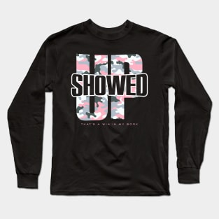 Showed Up - That’s a Win Long Sleeve T-Shirt